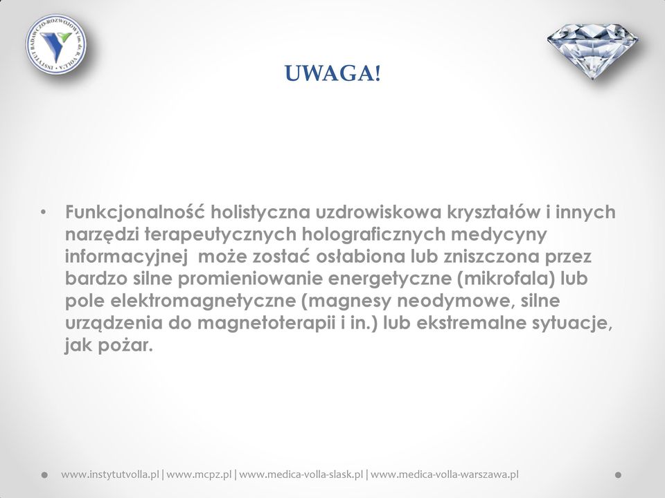 holograficznych medycyny informacyjnej może zostać osłabiona lub zniszczona przez bardzo