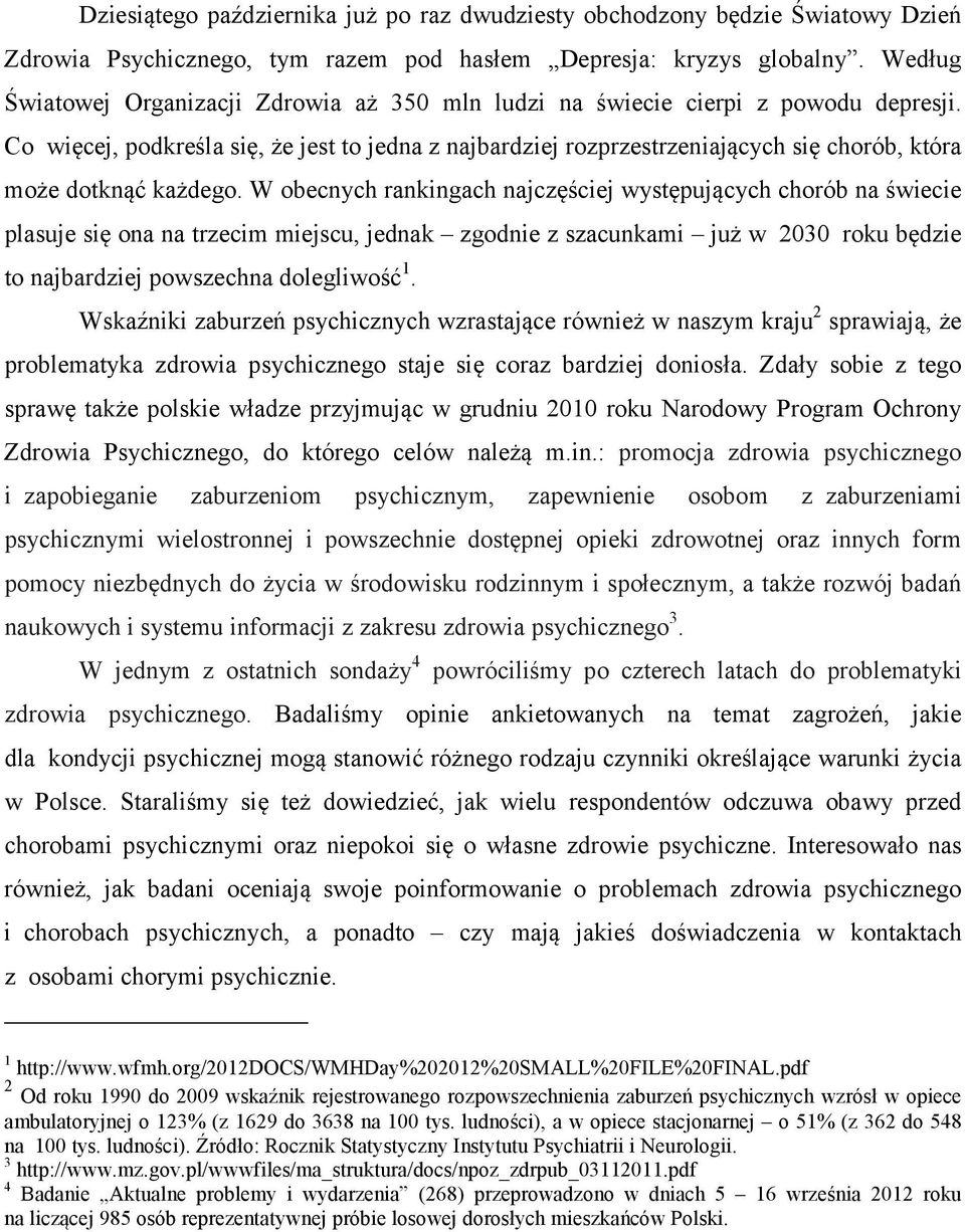 Co więcej, podkreśla się, że jest to jedna z najbardziej rozprzestrzeniających się chorób, która może dotknąć każdego.