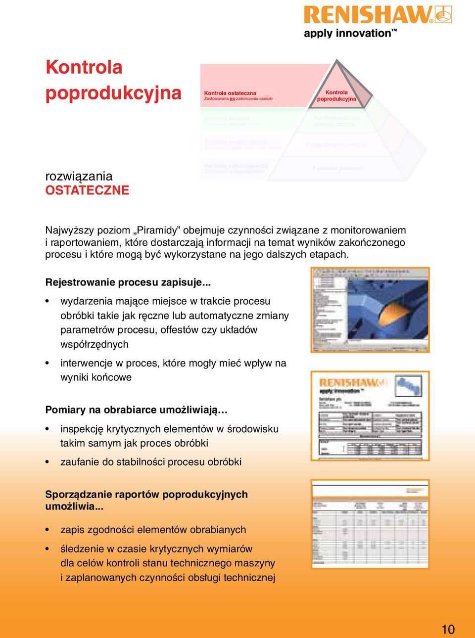 obejmuje czynności związane z monitorowaniem i raportowaniem, które dostarczają informacji na temat wyników zakończonego procesu i które mogą być wykorzystane na jego dalszych etapach.