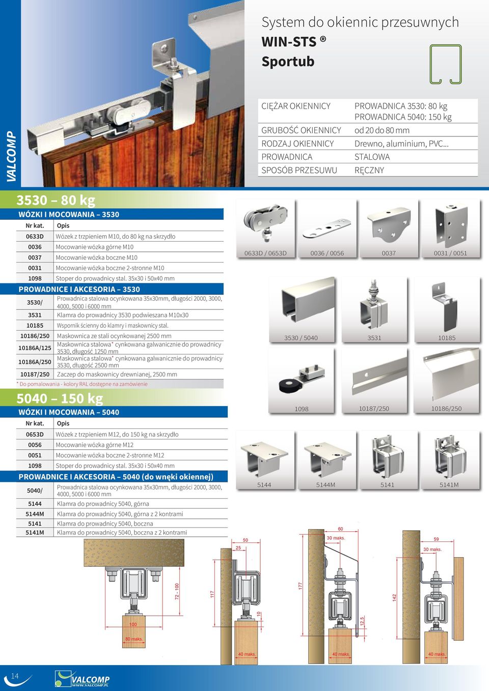 35x30 i 50x mm PROWADNICE I AKCESORIA 3530 3530/ Prowadnica stalowa ocynkowana 35x30mm, długości 00, 3000, 00, 5000 i 6000 mm 3531 Klamra do prowadnicy 3530 podwieszana Mx30 185 Wspornik ścienny do