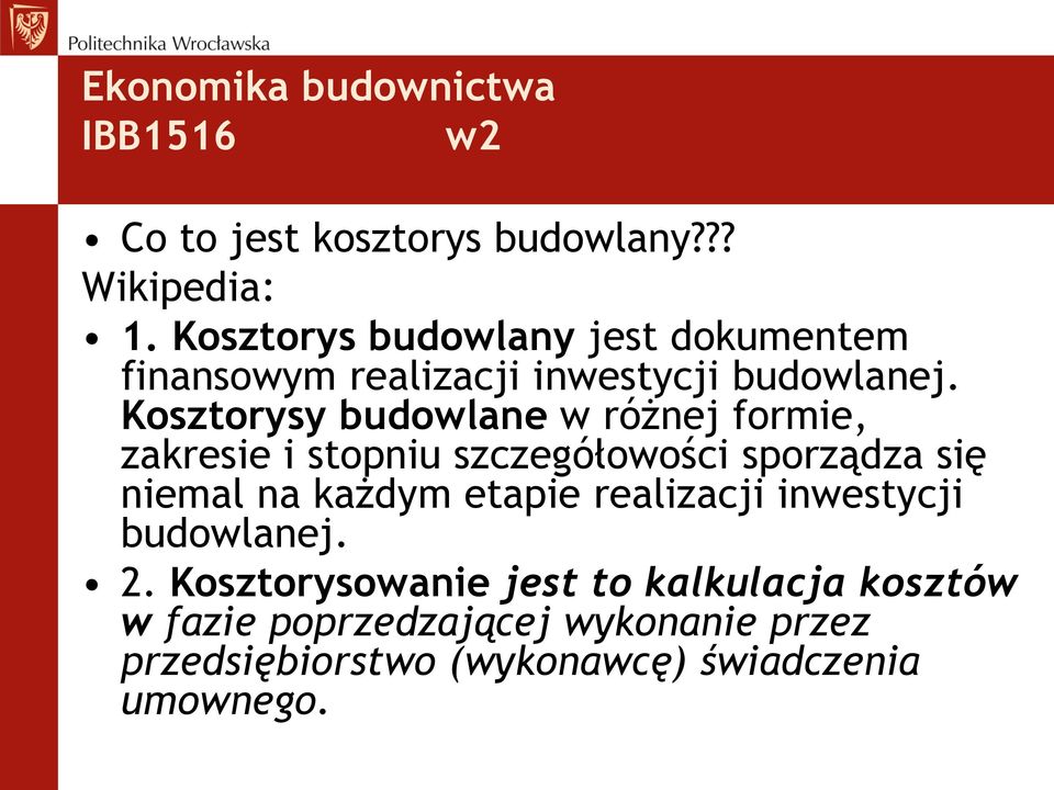 Kosztorysy budowlane w różnej formie, zakresie i stopniu szczegółowości sporządza się niemal na każdym etapie
