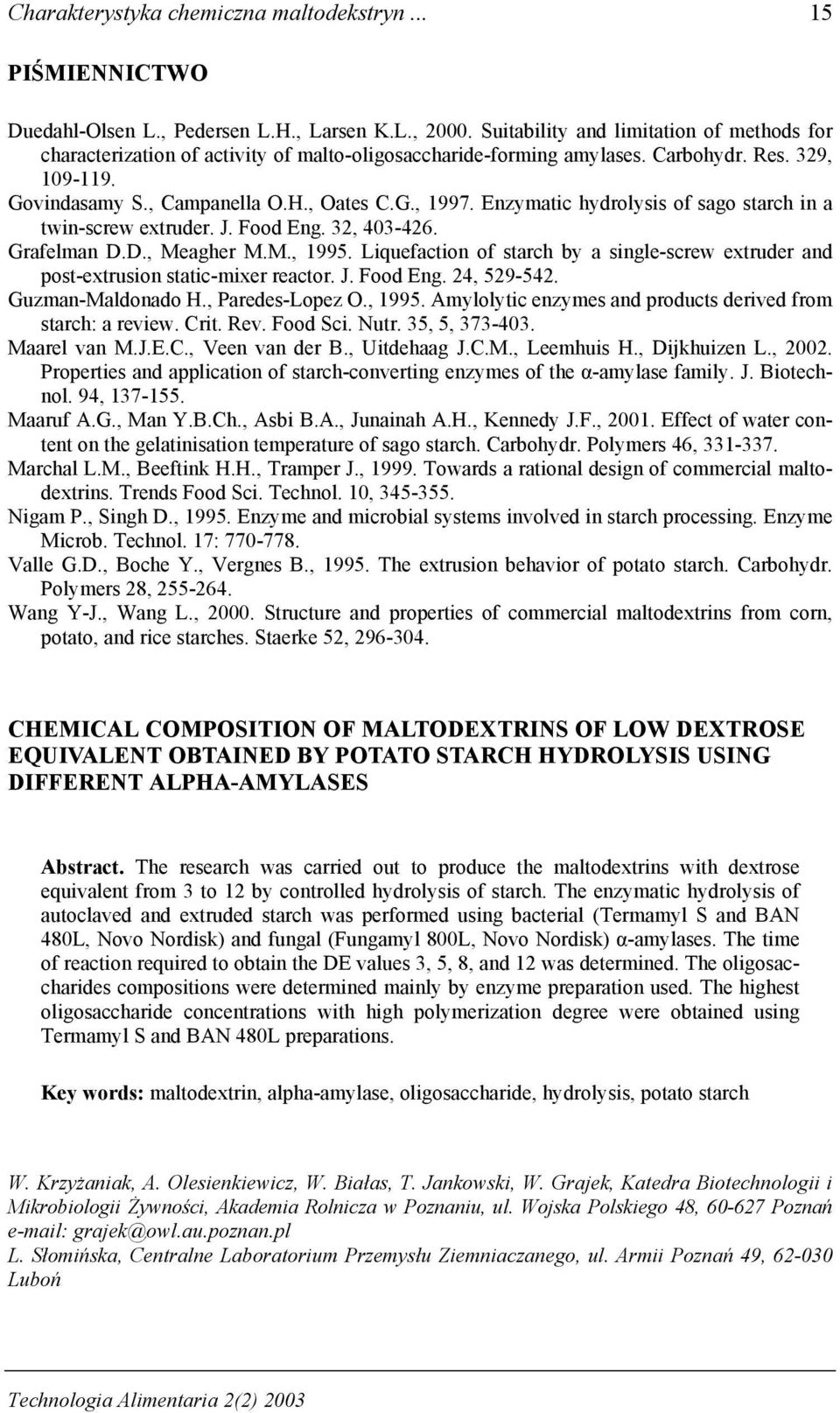 Enzymatic hydrolysis of sago starch in a twin-screw extruder. J. Food Eng. 32, 403-426. Grafelman D.D., Meagher M.M., 1995.