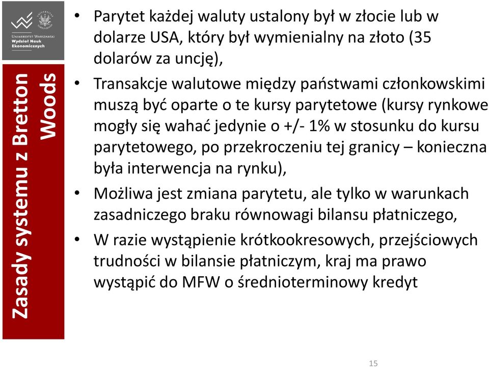 parytetowego, po przekroczeniu tej granicy konieczna była interwencja na rynku), Możliwa jest zmiana parytetu, ale tylko w warunkach zasadniczego braku