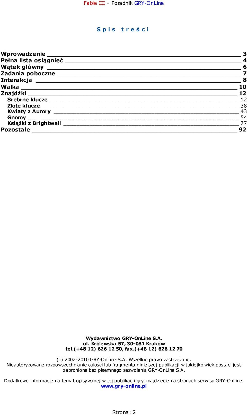 (+48 12) 626 12 70 (c) 2002-2010 GRY-OnLine S.A. Wszelkie prawa zastrzeżone.