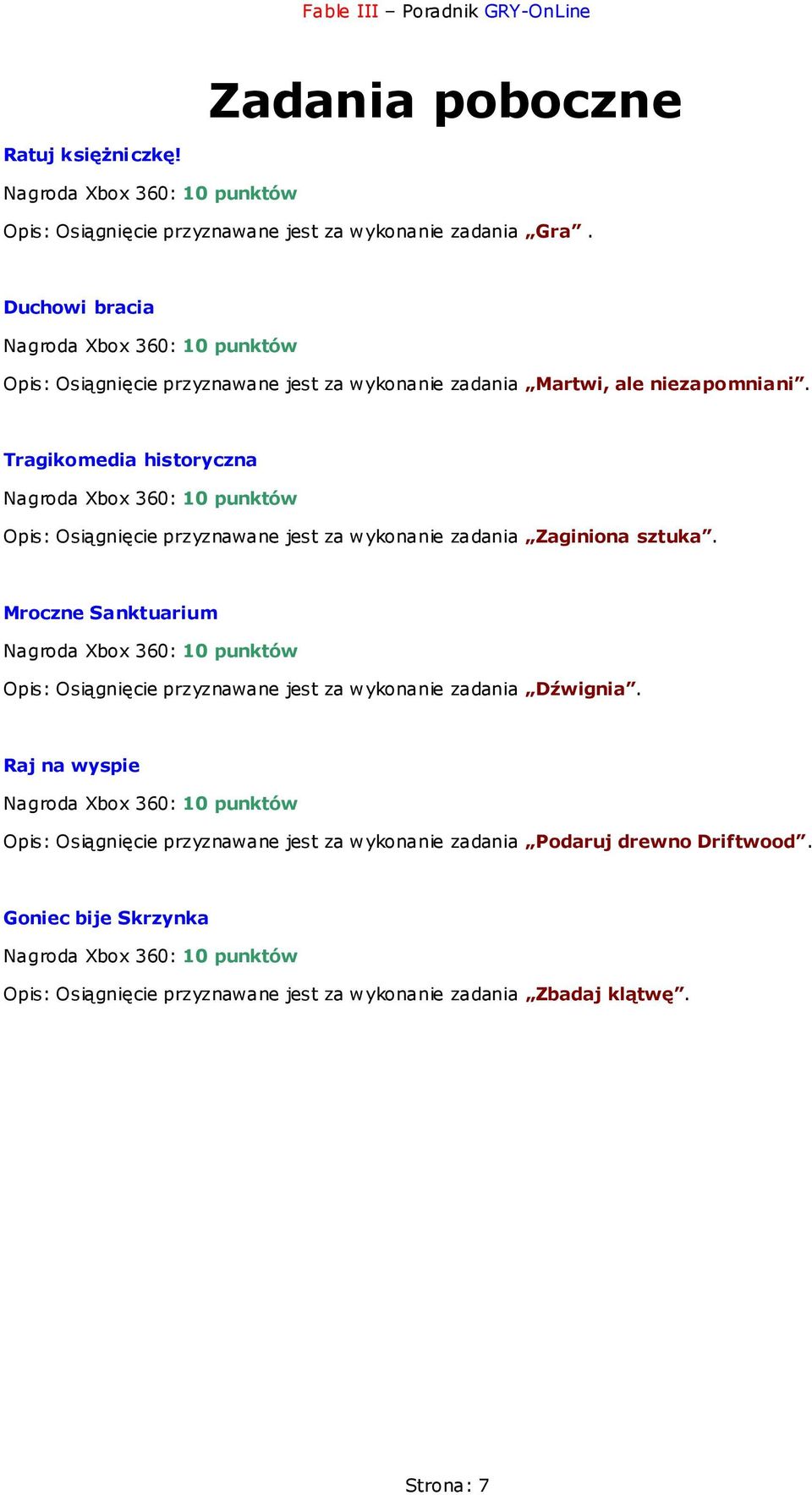 Tragikomedia historyczna Opis: Osiągnięcie przyznawane jest za wykonanie zadania Zaginiona sztuka.