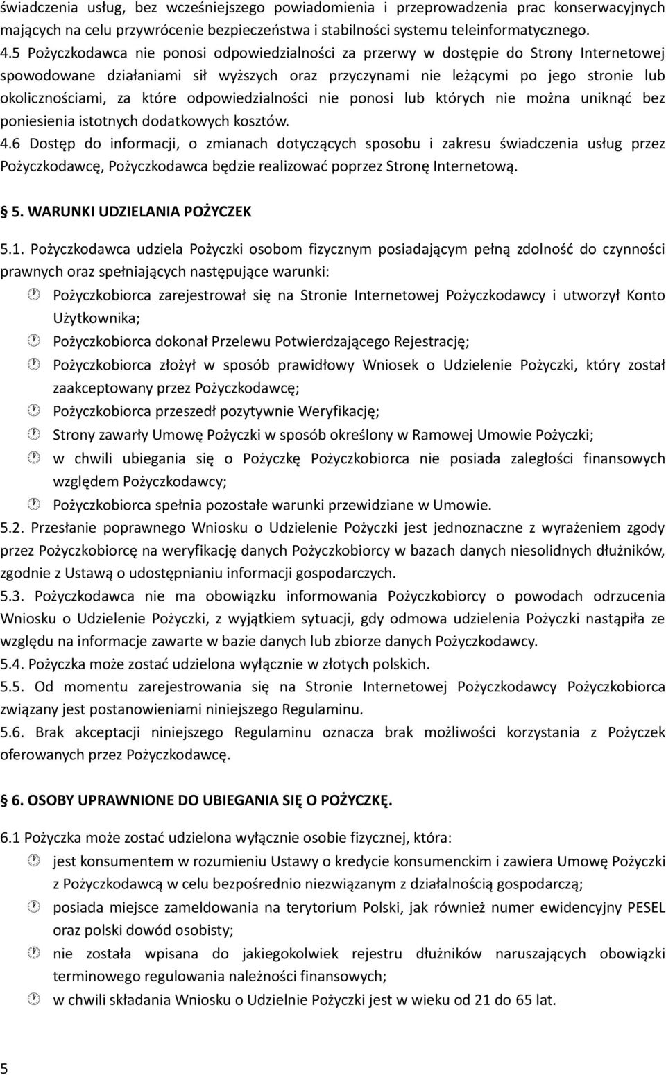 które odpowiedzialności nie ponosi lub których nie można uniknąć bez poniesienia istotnych dodatkowych kosztów. 4.