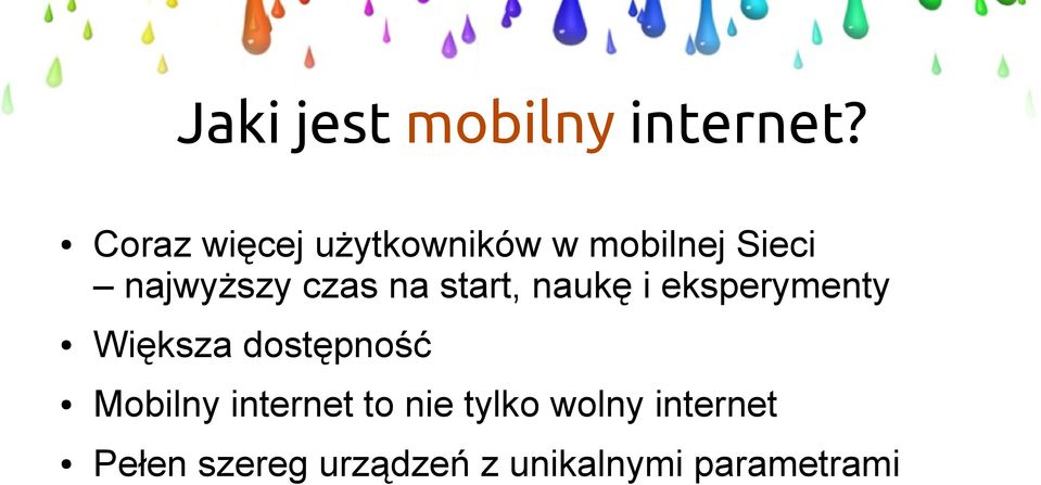 czas na start, naukę i eksperymenty Większa dostępność