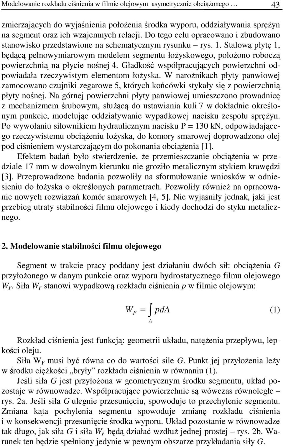 . Stalową płytę, będącą pełnowymiarowym modelem segmentu łożyskowego, położono roboczą powierzchnią na płycie nośnej 4.