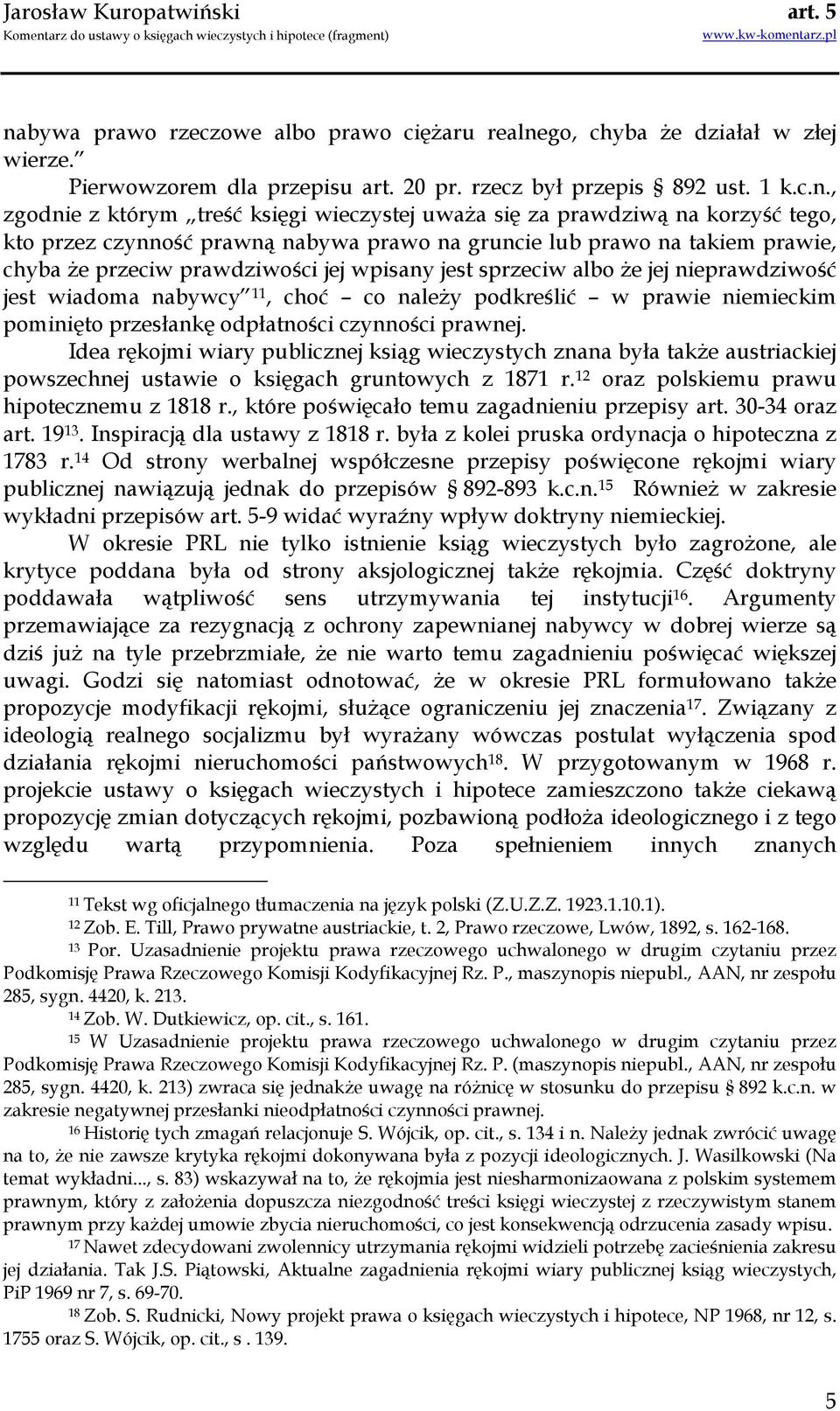 nieprawdziwość jest wiadoma nabywcy 11, choć co naleŝy podkreślić w prawie niemieckim pominięto przesłankę odpłatności czynności prawnej.