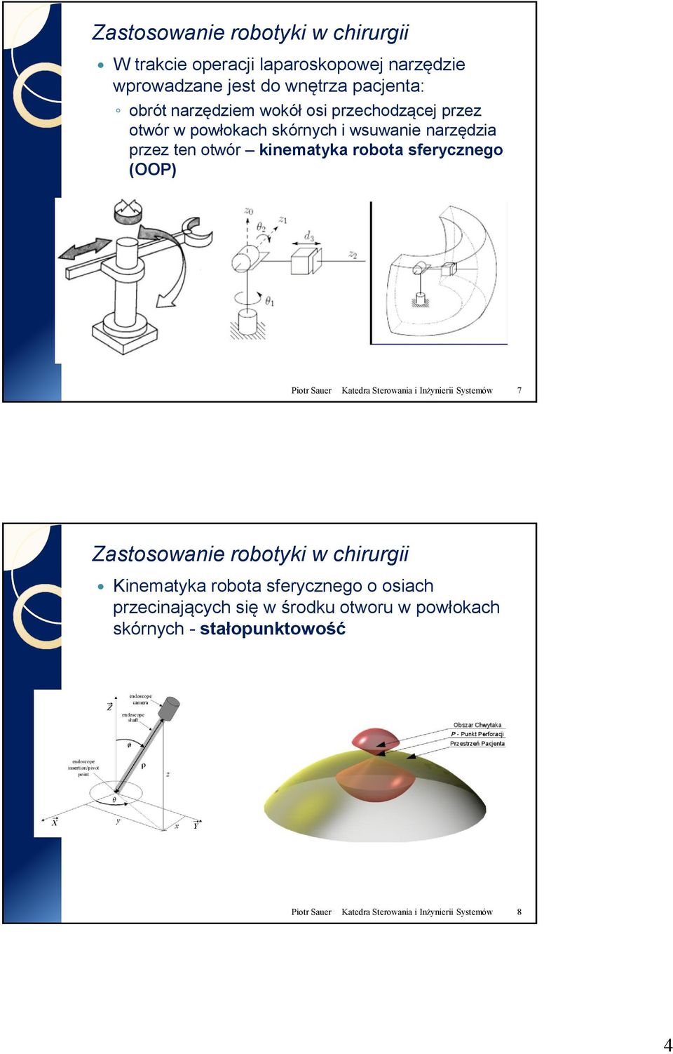 (OOP) Piotr Sauer Katedra Sterowania i Inżynierii Systemów 7 Kinematyka robota sferycznego o osiach