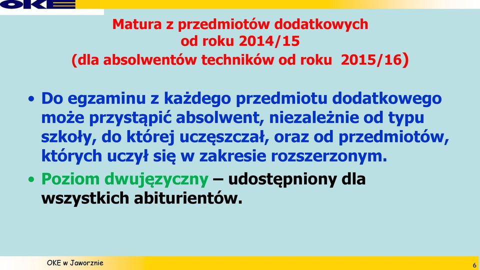 niezależnie od typu szkoły, do której uczęszczał, oraz od przedmiotów, których uczył