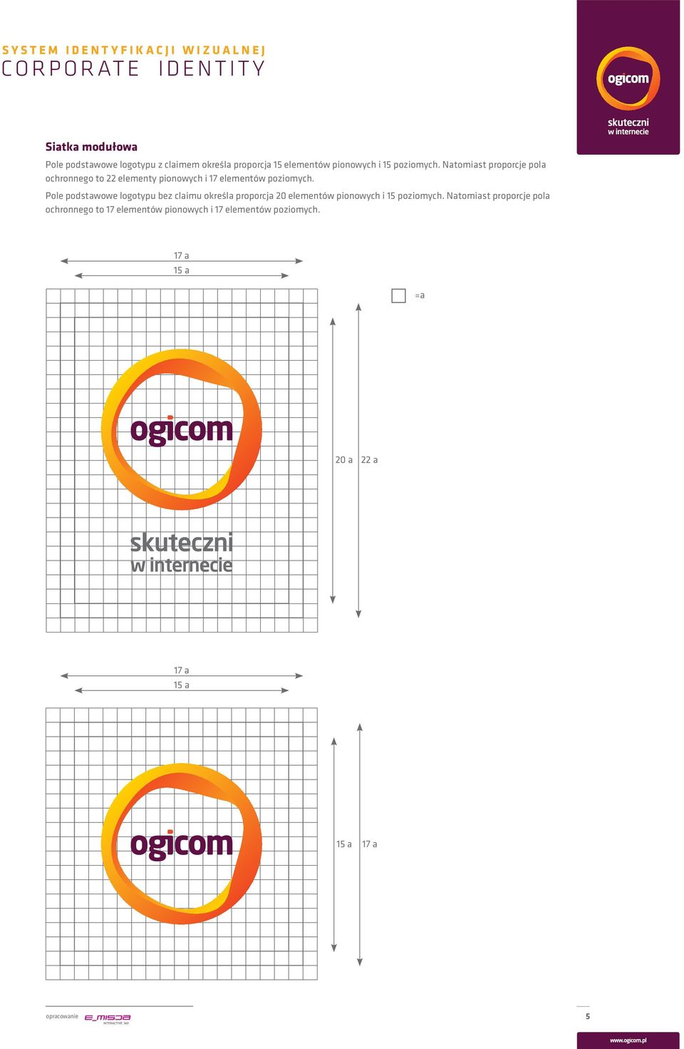 Pole podstawowe logotypu bez claimu określa proporcja 20 elementów pionowych i 15 poziomych.