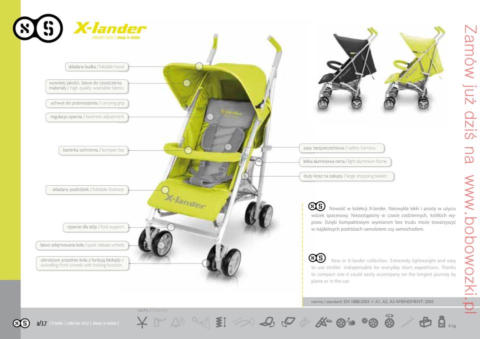 stóp / foot support Nowość w kolekcji X-lander. Niezwykle lekki i prosty w użyciu wózek spacerowy. Niezastąpiony w czasie codziennych, krótkich wypraw.