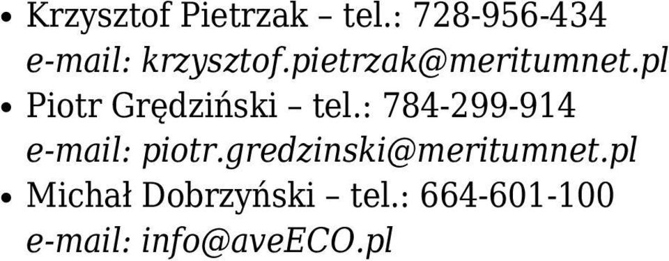 pl Piotr Grędziński tel.: 784-299-914 e-mail: piotr.