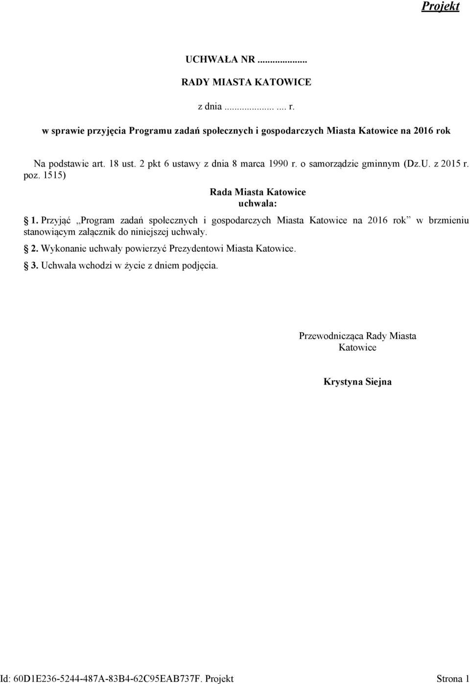 o samorządzie gminnym (Dz.U. z 2015 r. poz. 1515) Rada Miasta Katowice uchwala: 1.