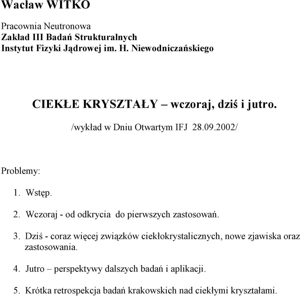 2. Wczoraj - od odkrycia do pierwszych zastosowań. 3.