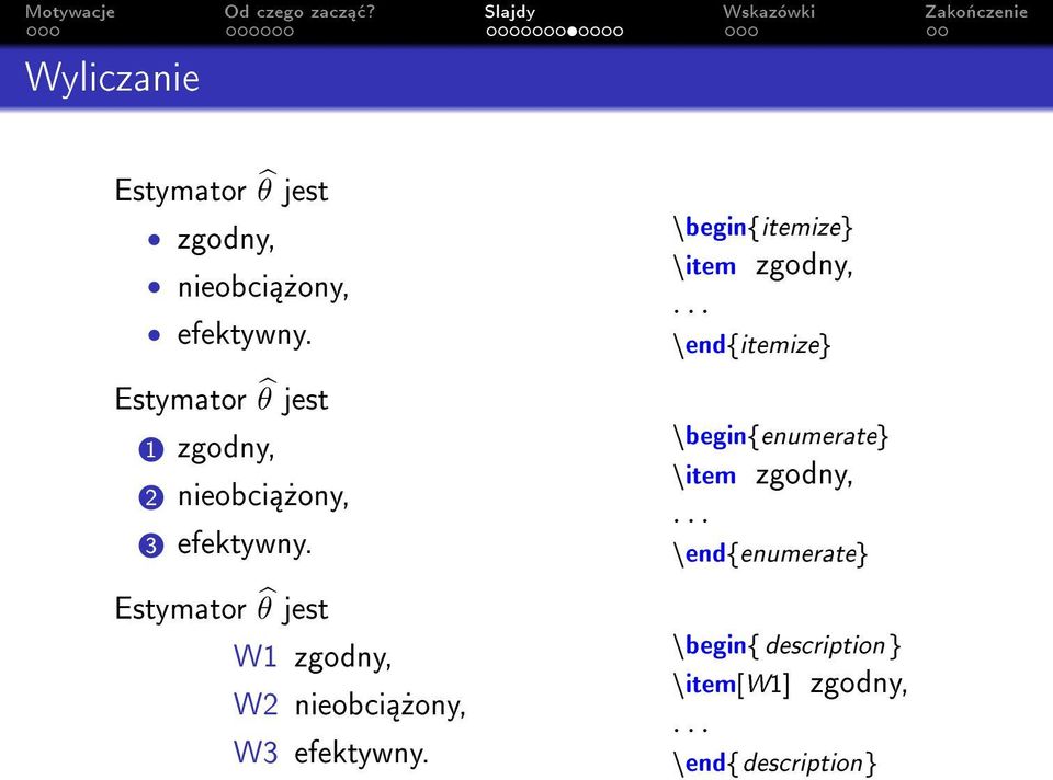 Estymator θ jest W1 zgodny, W2 nieobci»ony, W3 efektywny. \begin{itemize} \item.