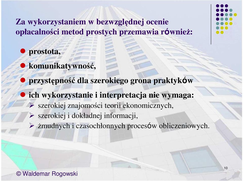 wykorzystanie i interpretacja nie wymaga: szerokiej znajomości teorii