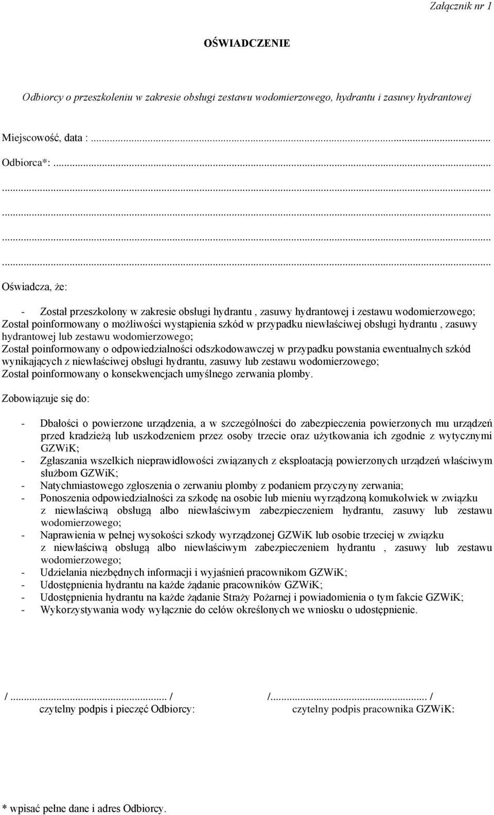 hydrantu, zasuwy hydrantowej lub zestawu wodomierzowego; Został poinformowany o odpowiedzialności odszkodowawczej w przypadku powstania ewentualnych szkód wynikających z niewłaściwej obsługi