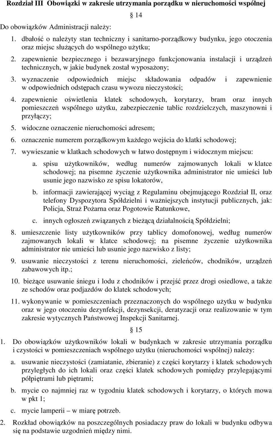 zapewnienie bezpiecznego i bezawaryjnego funkcjonowania instalacji i urządzeń technicznych, w jakie budynek został wyposażony; 3.