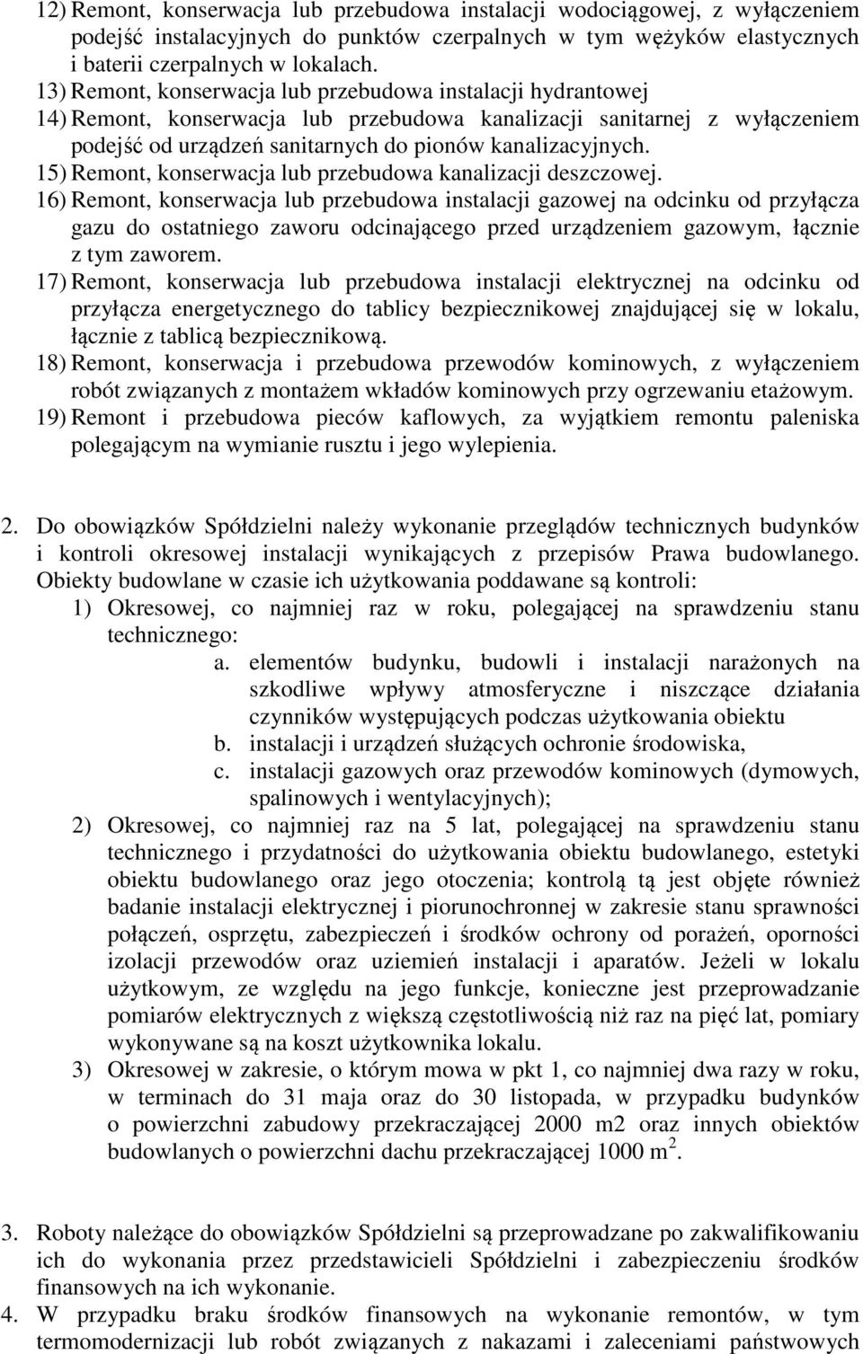 15) Remont, konserwacja lub przebudowa kanalizacji deszczowej.