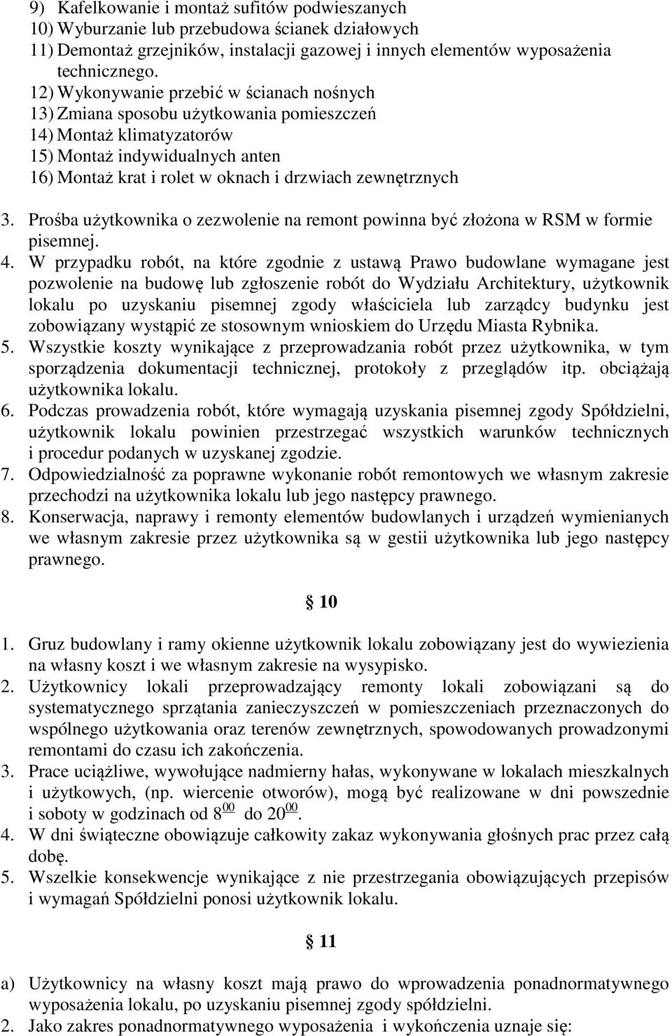 zewnętrznych 3. Prośba użytkownika o zezwolenie na remont powinna być złożona w RSM w formie pisemnej. 4.