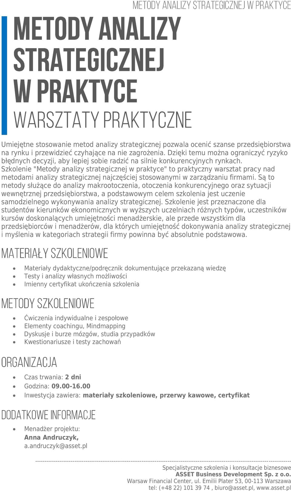 Szkolenie "Metody analizy strategicznej w praktyce" to praktyczny warsztat pracy nad metodami analizy strategicznej najczęściej stosowanymi w zarządzaniu firmami.