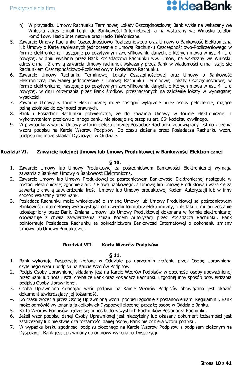 Zawarcie Umowy Rachunku Oszczędnościowo-Rozliczeniowego oraz Umowy o Bankowość Elektroniczną lub Umowy o Kartę zawieranych jednocześnie z Umową Rachunku Oszczędnościowo-Rozliczeniowego w formie