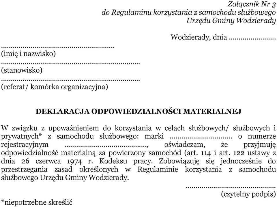 .. DEKLARACJA ODPOWIEDZIALNOŚCI MATERIALNEJ W związku z upoważnieniem do korzystania w celach służbowych/ służbowych i prywatnych* z samochodu służbowego: marki.