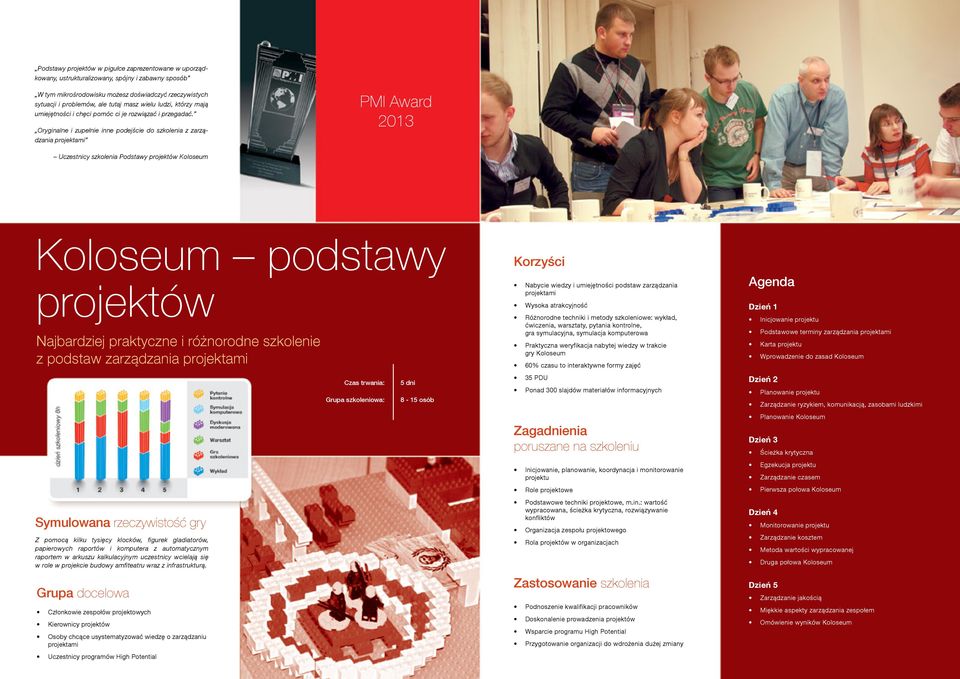 Oryginalne i zupełnie inne podejście do szkolenia z zarządzania projektami PMI Award 2013 Uczestnicy szkolenia Podstawy projektów Koloseum Koloseum podstawy projektów Najbardziej praktyczne i