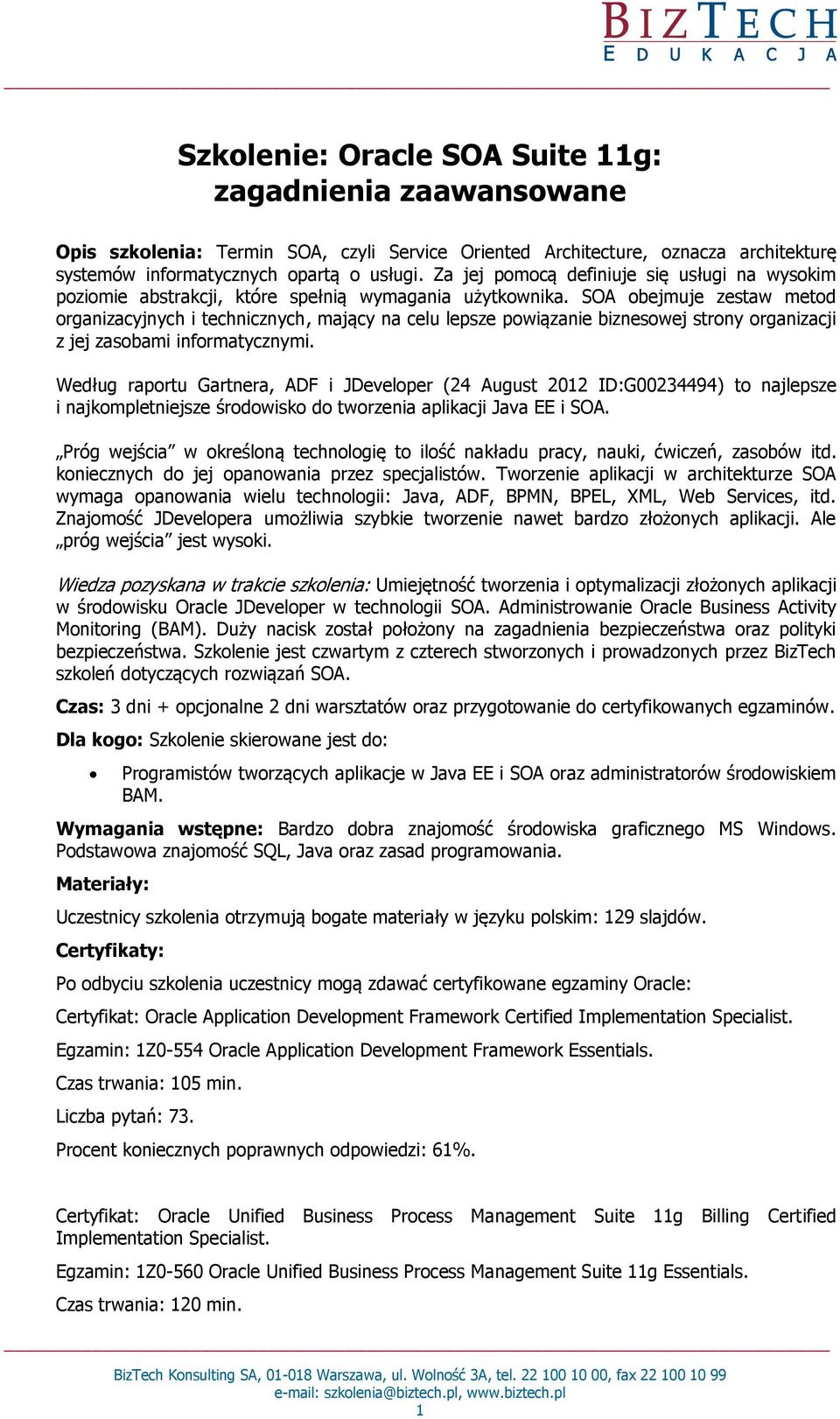 SOA obejmuje zestaw metod organizacyjnych i technicznych, mający na celu lepsze powiązanie biznesowej strony organizacji z jej zasobami informatycznymi.