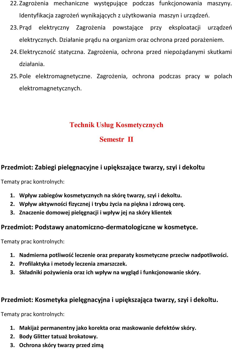 Zagrożenia, ochrona przed niepożądanymi skutkami działania. 25. Pole elektromagnetyczne. Zagrożenia, ochrona podczas pracy w polach elektromagnetycznych.