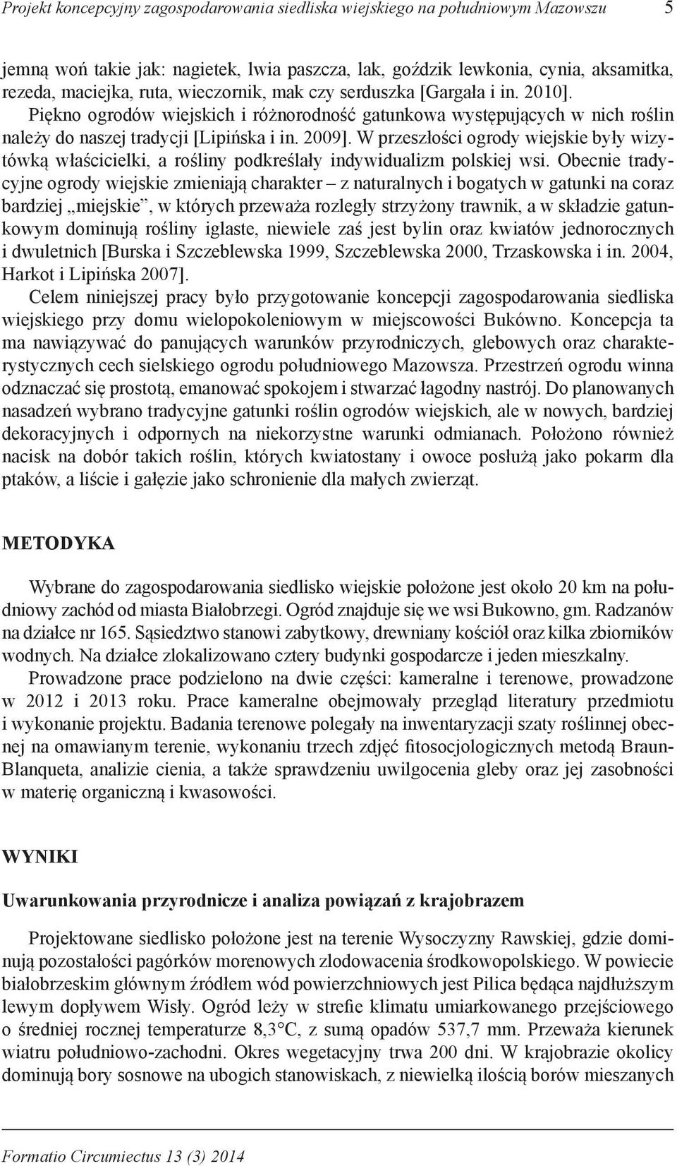 W przeszłości ogrody wiejskie były wizytówką właścicielki, a rośliny podkreślały indywidualizm polskiej wsi.