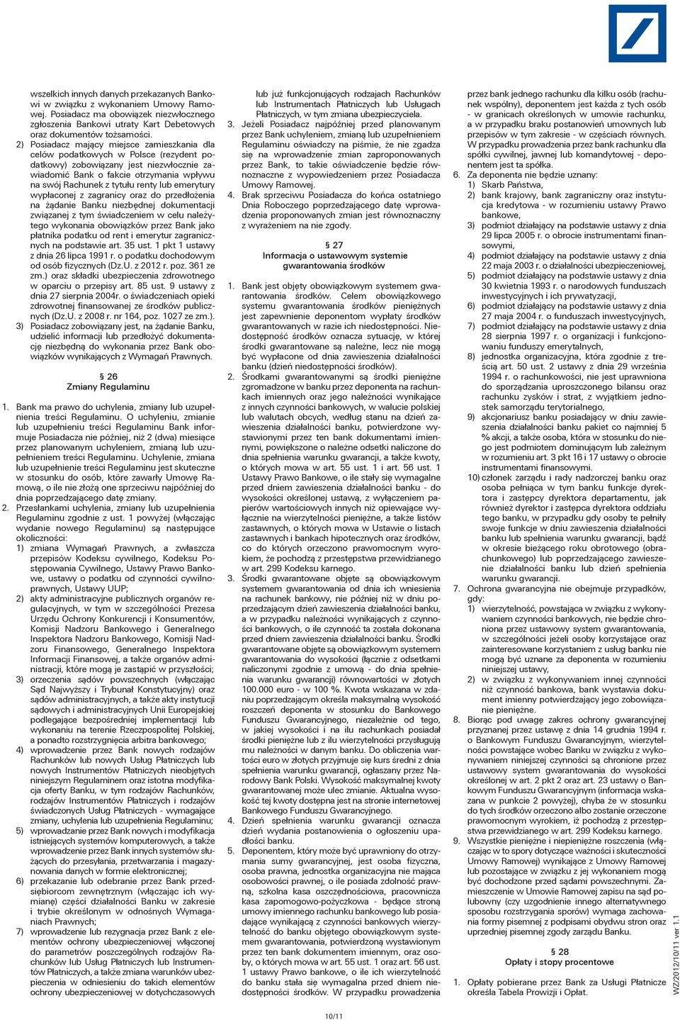 lub emerytury wypłaconej z zagranicy oraz do przedłożenia na żądanie Banku niezbędnej dokumentacji związanej z tym świadczeniem w celu należytego wykonania obowiązków przez Bank jako płatnika podatku