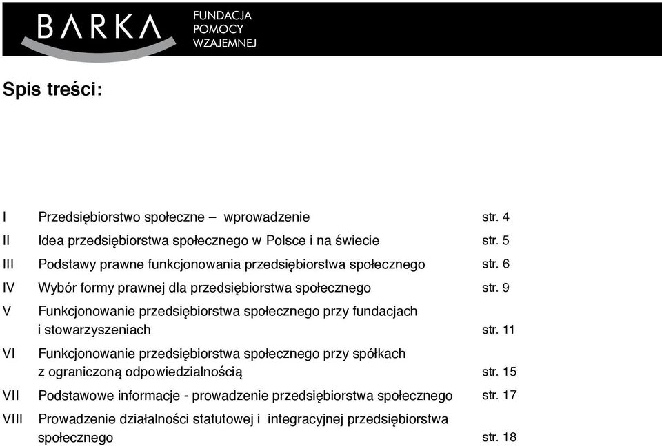 fundacjach i stowarzyszeniach Funkcjonowanie przedsiębiorstwa społecznego przy spółkach z ograniczoną odpowiedzialnością Podstawowe informacje -