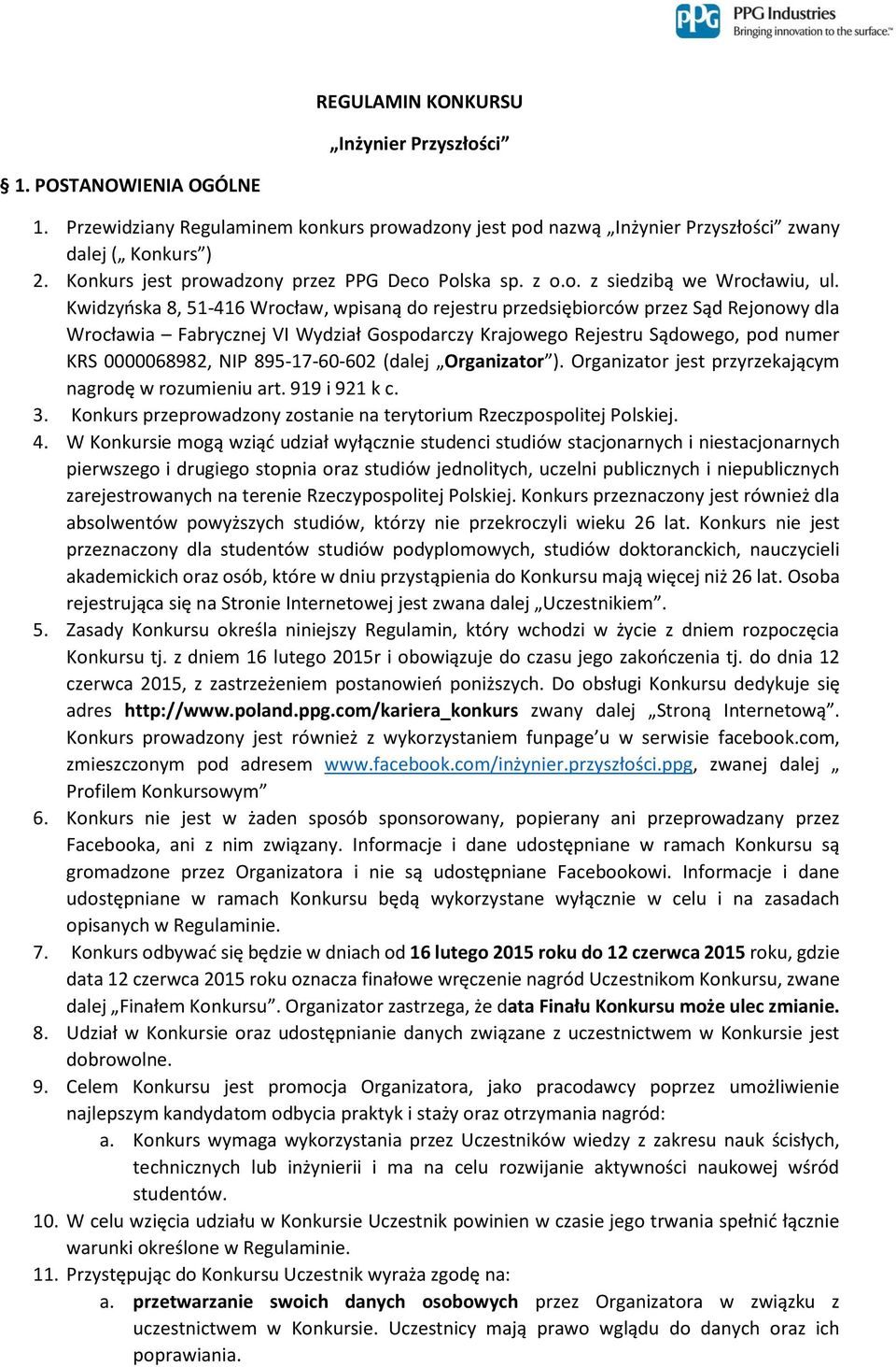 Kwidzyńska 8, 51-416 Wrocław, wpisaną do rejestru przedsiębiorców przez Sąd Rejonowy dla Wrocławia Fabrycznej VI Wydział Gospodarczy Krajowego Rejestru Sądowego, pod numer KRS 0000068982, NIP
