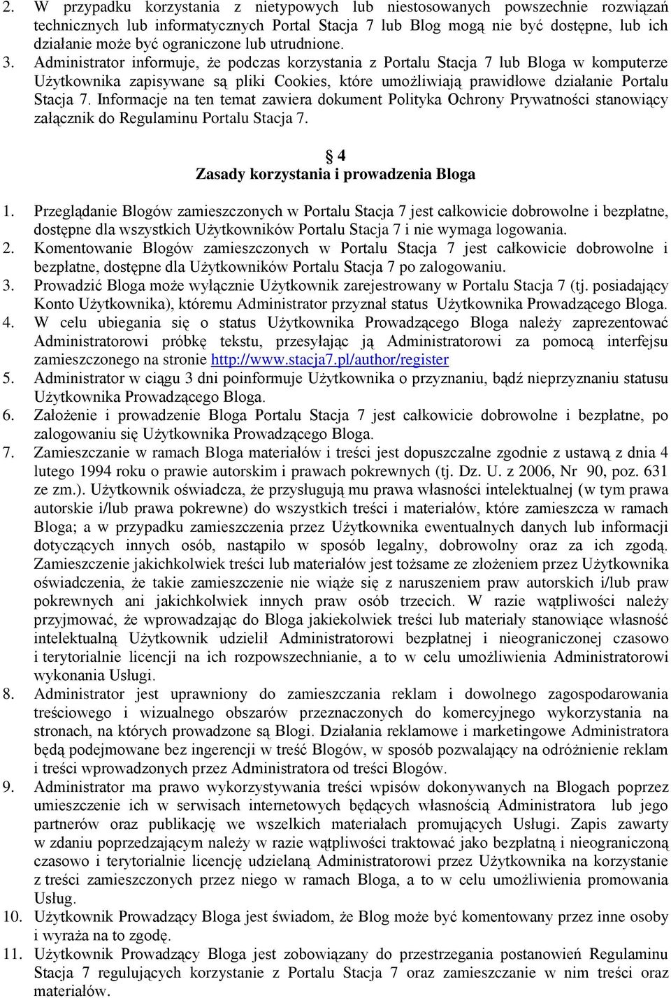 Administrator informuje, że podczas korzystania z Portalu Stacja 7 lub Bloga w komputerze Użytkownika zapisywane są pliki Cookies, które umożliwiają prawidłowe działanie Portalu Stacja 7.