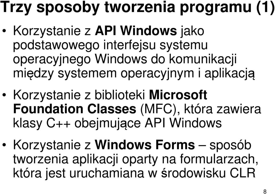 Microsoft Foundation Classes (MFC), która zawiera klasy C++ obejmujące API Windows Korzystanie z