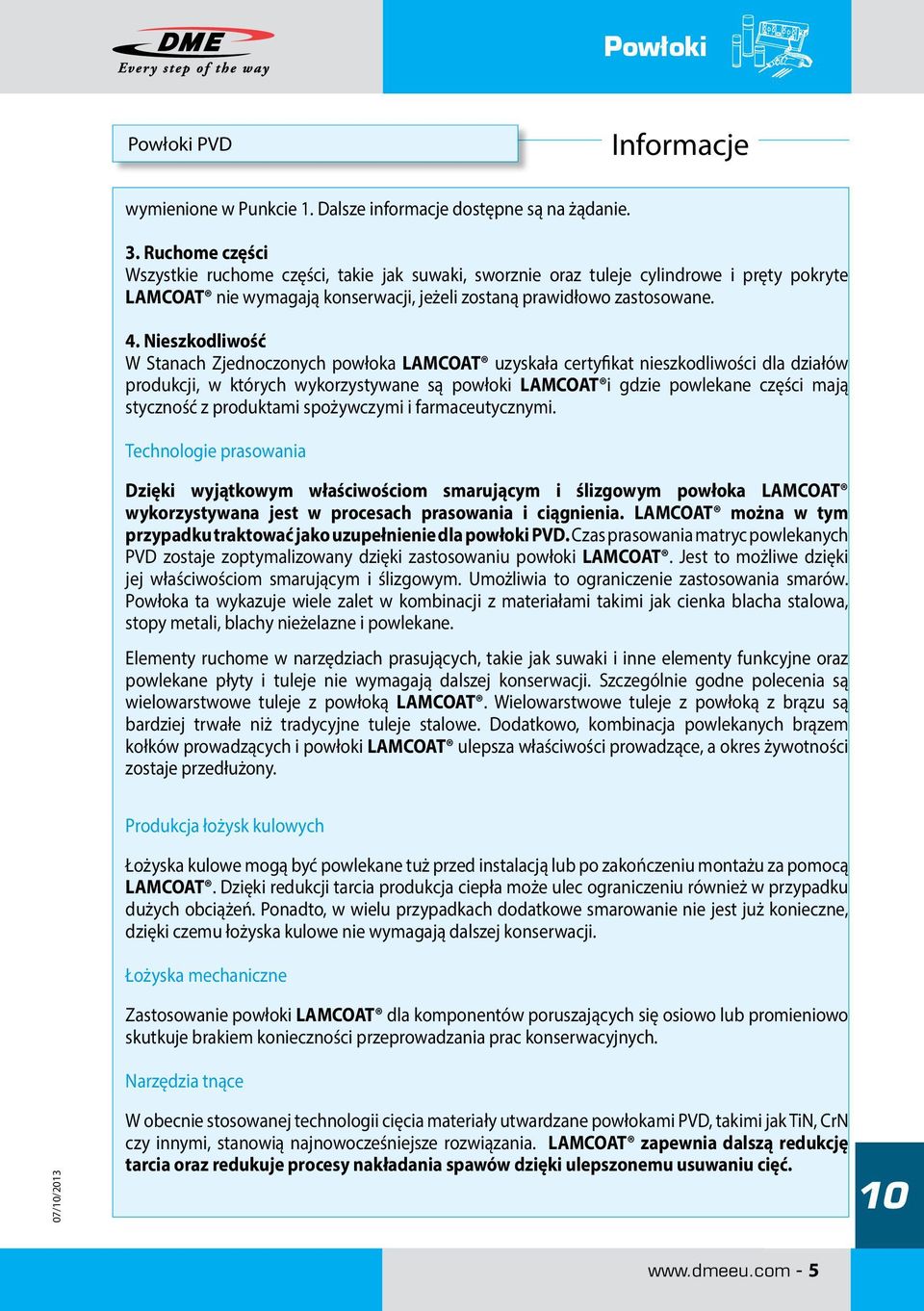 Nieszkodliwość W Stanach Zjednoczonych powłoka LAMCOAT uzyskała certyfikat nieszkodliwości dla działów produkcji, w których wykorzystywane są powłoki LAMCOAT i gdzie powlekane części mają styczność z