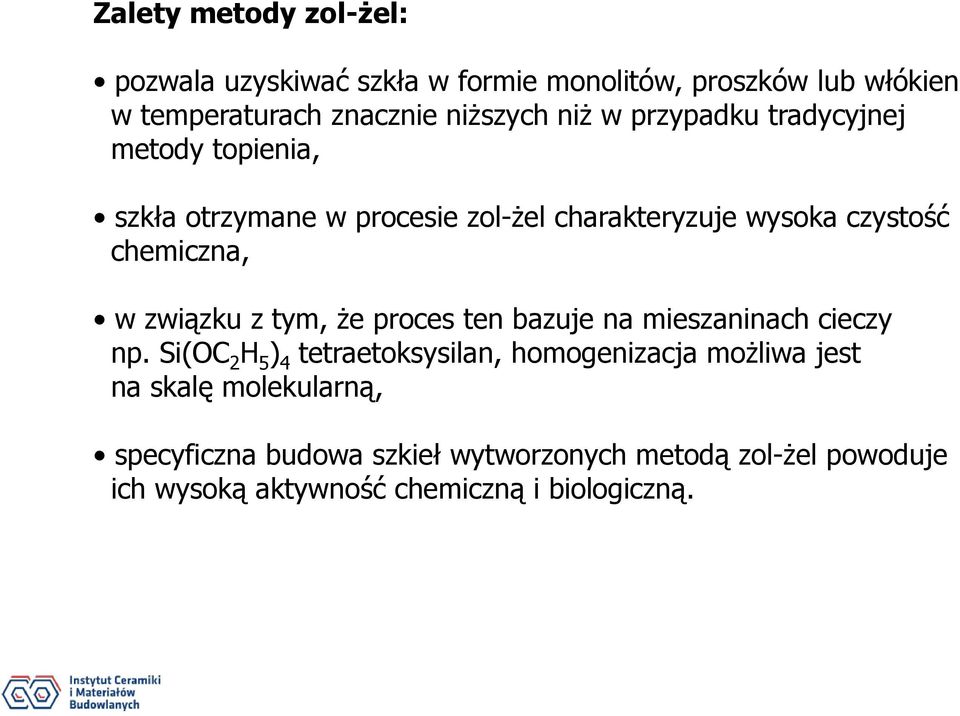 związku z tym, że proces ten bazuje na mieszaninach cieczy np.