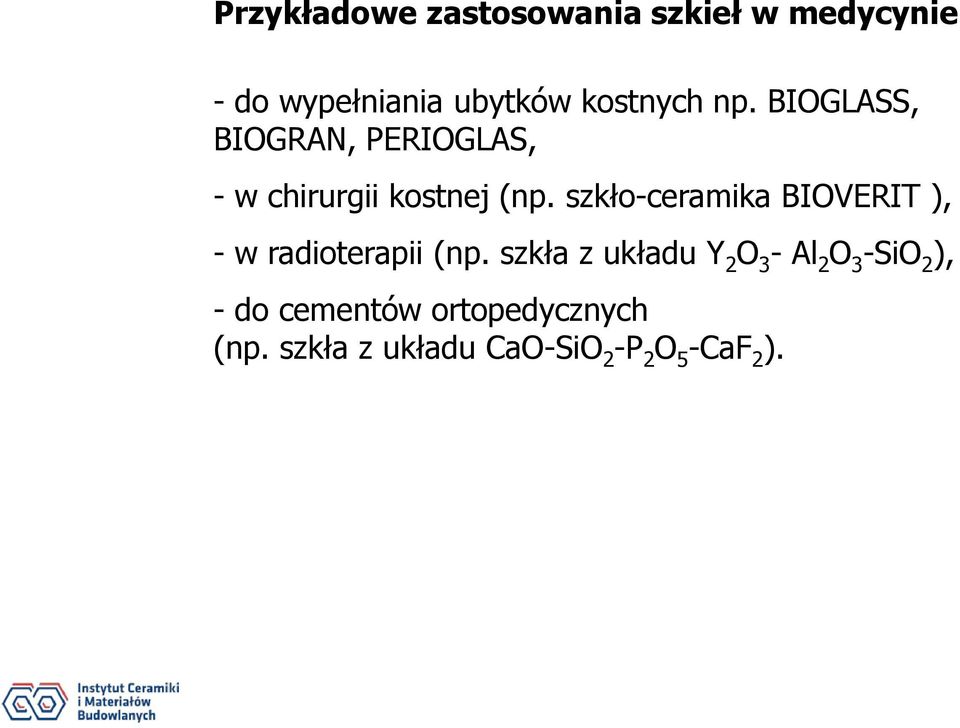 szkło-ceramika BIOVERIT ), - w radioterapii (np.