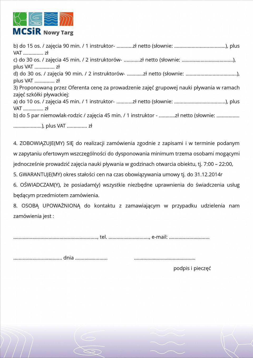 .....), plus d) do 30 os. / zajęcia 90 min. / 2 instruktorów-...zł netto (słownie:.