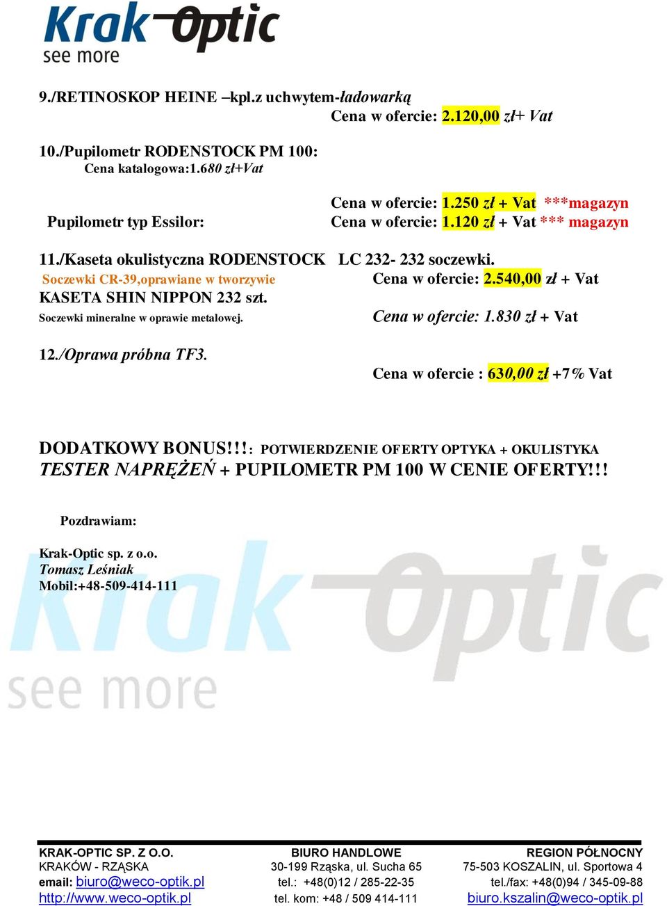 540,00 zł + Vat KASETA SHIN NIPPON 232 szt. Soczewki mineralne w oprawie metalowej. 1.830 zł + Vat 12./Oprawa próbna TF3.