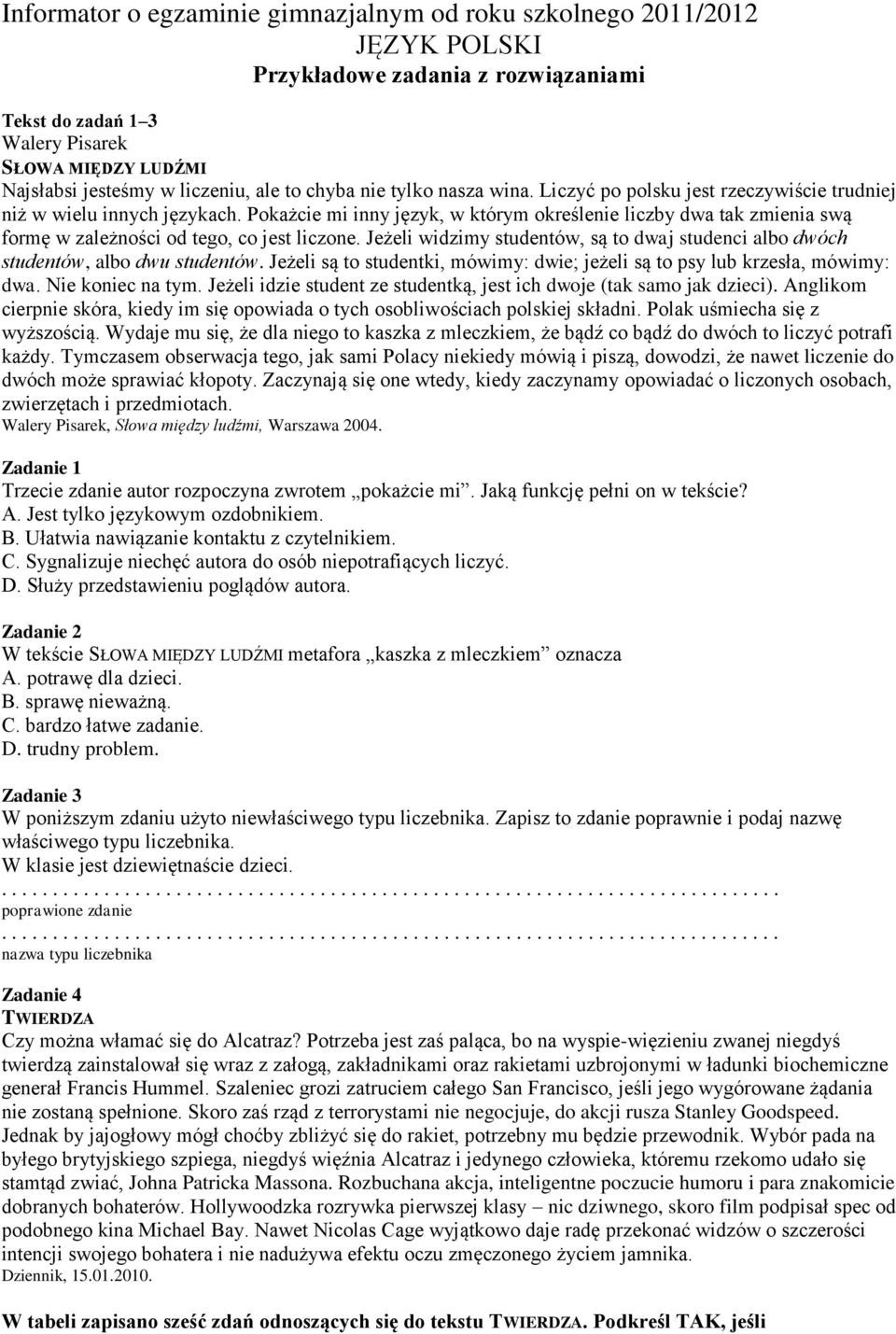 Pokażcie mi inny język, w którym określenie liczby dwa tak zmienia swą formę w zależności od tego, co jest liczone.