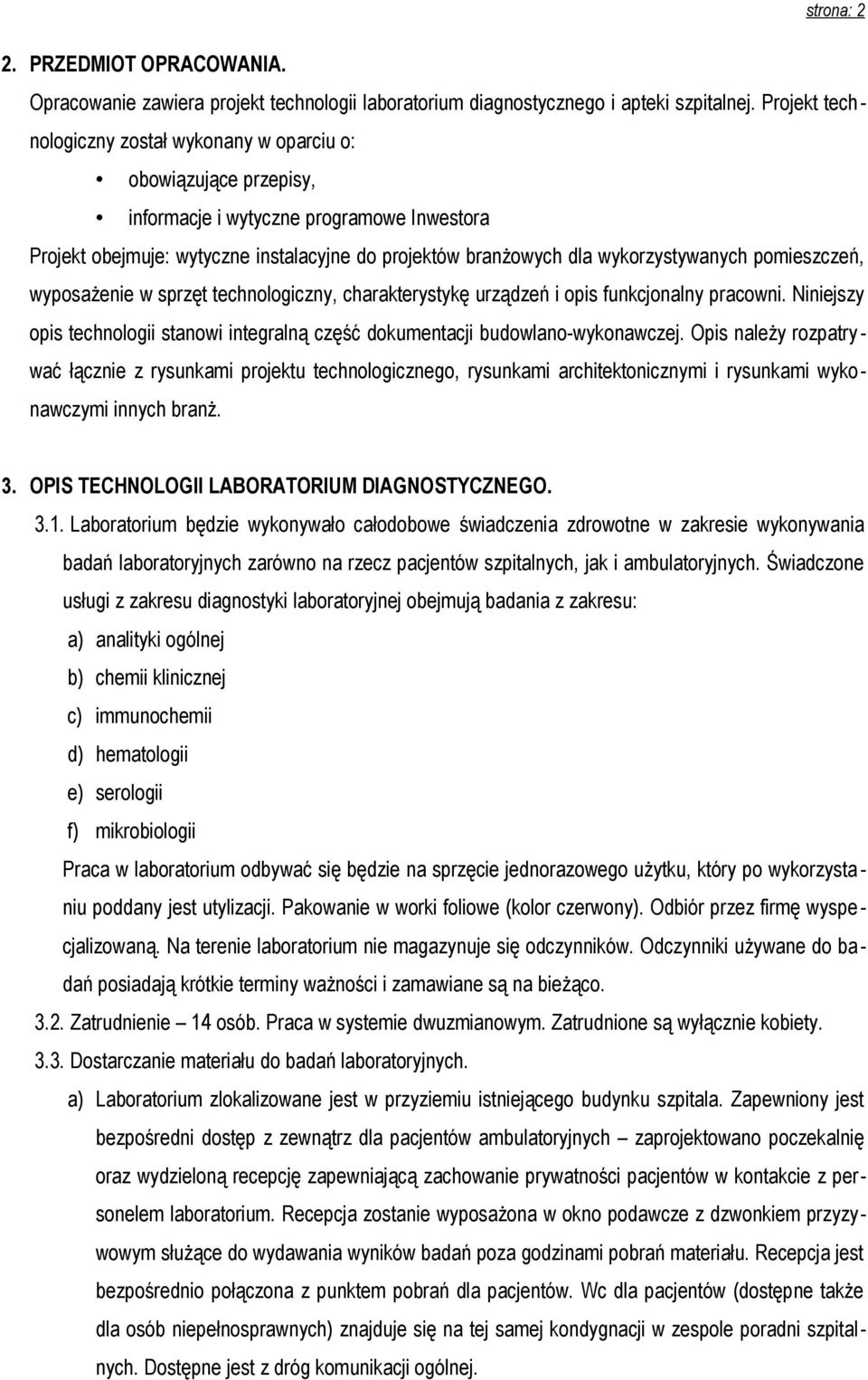 wykorzystywanych pomieszczeń, wyposażenie w sprzęt technologiczny, charakterystykę urządzeń i opis funkcjonalny pracowni.