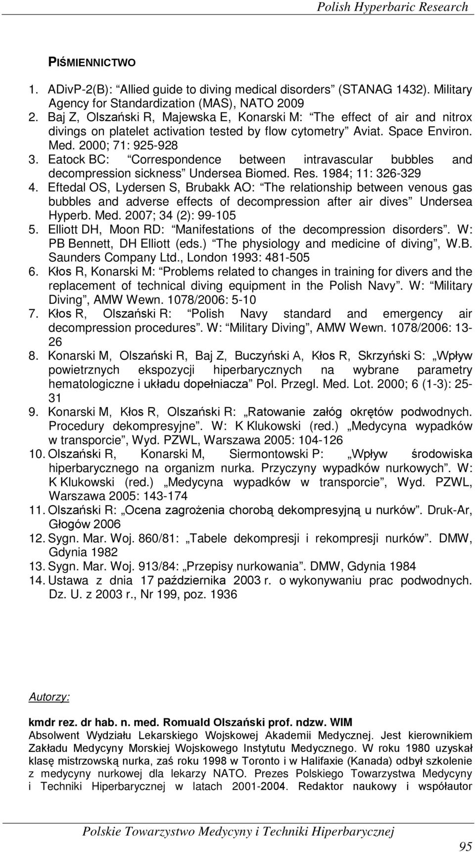 Eatock BC: Correspondence between intravascular bubbles and decompression sickness Undersea Biomed. Res. 1984; 11: 326-329 4.