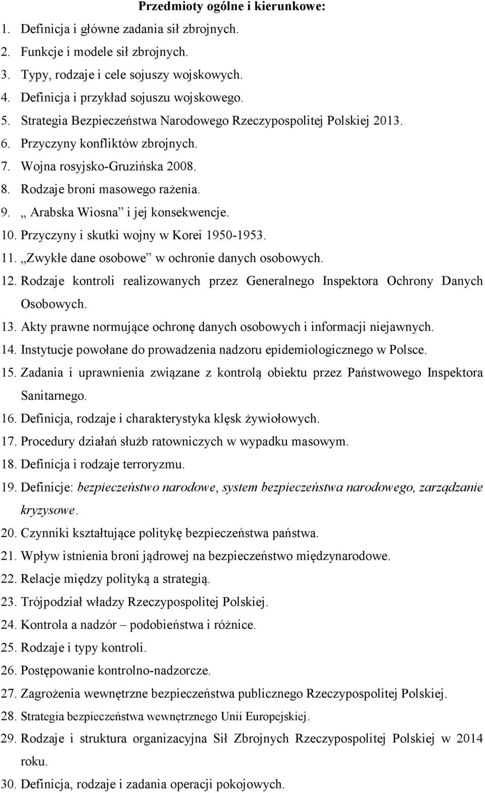 Arabska Wiosna i jej konsekwencje. 10. Przyczyny i skutki wojny w Korei 1950-1953. 11. Zwykłe dane osobowe w ochronie danych osobowych. 12.