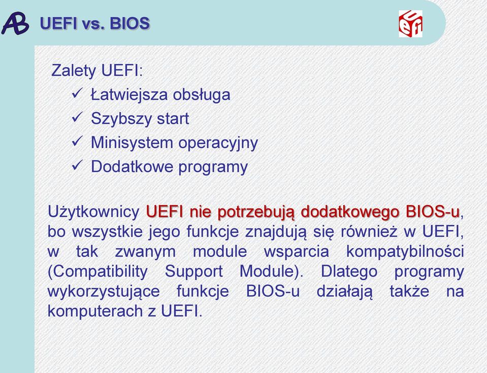 Użytkownicy UEFI nie potrzebują dodatkowego BIOS-u, bo wszystkie jego funkcje znajdują się