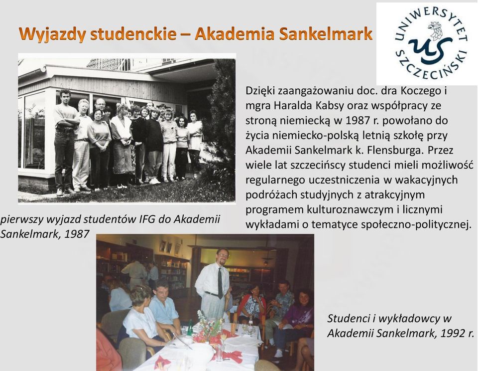 powołano do życia niemiecko-polską letnią szkołę przy Akademii Sankelmark k. Flensburga.