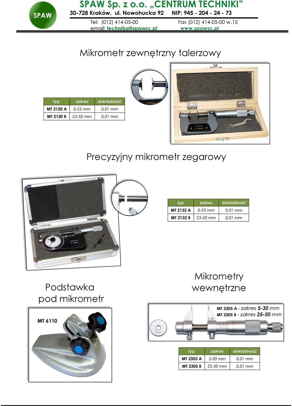 0,01 mm Podstawka pod mikrometr MT 6110 Mikrometry wewnętrzne MT 2305 A - zakres